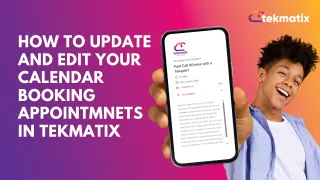 How To Update and Edit Your Calendar Booking Appointmnets in Tekmatix