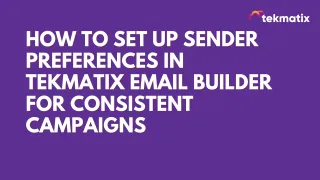 How To Set Up Sender Preferences in Tekmatix Email Builder for Consistent Campaigns