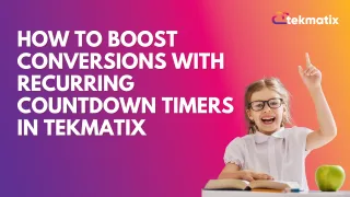 How To Boost Conversions with Recurring Countdown Timers in Tekmatix