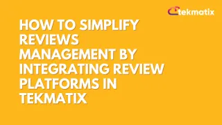How To Simplify Reviews Management by Integrating Review Platforms in Tekmatix