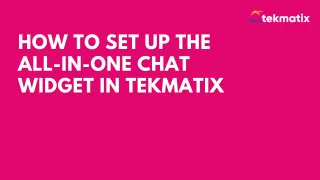 How To Set Up the All-in-One Chat Widget in Tekmatix

