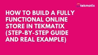 How To Build and Manage Your Online Store in Tekmatix (Step-by-Step Guide + Real Scenario)