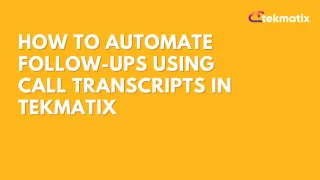 How To Automate Follow-Ups Using the Call Transcript Generated Trigger in Tekmatix