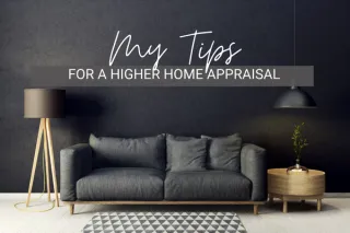 My Tips for a Higher Home Appraisal
