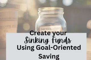 Creating a Sinking Funds Plan: Tips for Effective and Goal-Oriented Saving