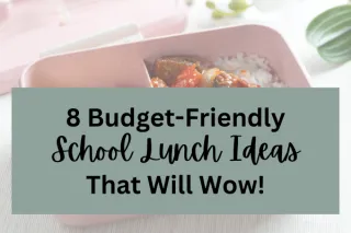 School Lunch Ideas That Won’t Blow Your Budget