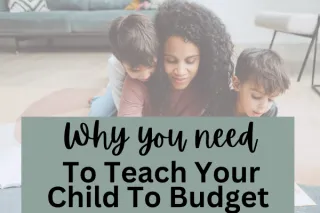 Why You Need To Teach Your Child How To Budget
