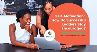Self-Motivation: How Do Successful Leaders Stay Encouraged?