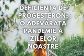 Deficiența de progesteron: o adevărată pandemie a zilelor noastre. Cum o recunoști și o adresezi
