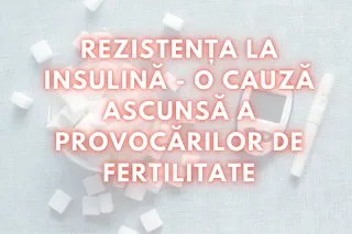 Rezistența la insulină - o cauză ascunsă a provocărilor de fertilitate