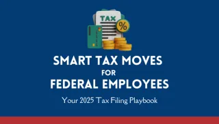 Smart Tax Moves for Federal Employees: Your 2025 Tax Filing Playbook