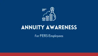 Annuity Awareness for FERS Employees