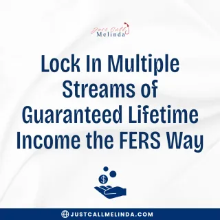 Lock In Multiple Streams of Guaranteed Lifetime Income the FERS Way