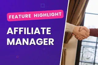 Feature Highlight: Affiliate Manager