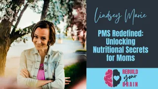 PMS Redefined: Unlocking Nutritional Secrets for Moms


