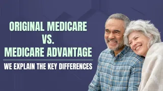 Original Medicare vs. Medicare Advantage: We Explain the Key Differences