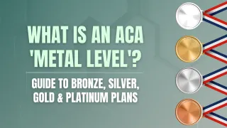 What is an ACA 'Metal Level'? A Straightforward Guide to Bronze, Silver, Gold & Platinum Plans