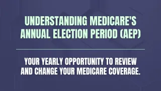 Medicare's Annual Election Period (AEP)