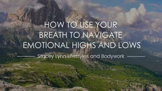 How to Use Your Breath to Navigate Emotional Highs and Lows
