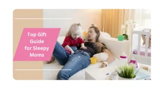 Top Gift Guide For Sleepy Moms