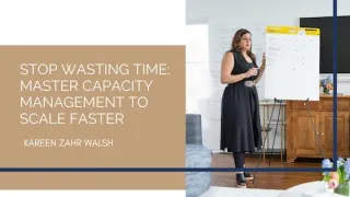 Stop Wasting Time: Master Capacity Management to Scale Faster
