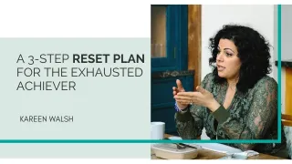 A 3-Step Reset Plan for the Exhausted Achiever



