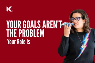 Your Goals Aren’t the Problem. Your Role Is.