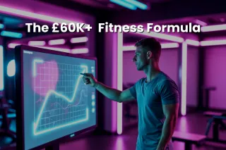 Earn More, Work Less: The £60K+  Fitness Formula