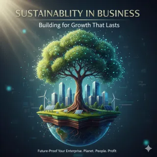 Sustainability in Business: Building for Growth That Lasts
