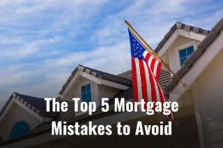 The Top 5 Mortgage Mistakes to Avoid