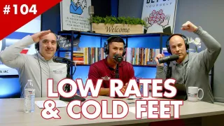 Low Rates & Cold Feet
