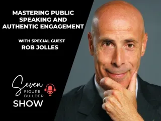 #140: Mastering Public Speaking and Authentic Engagement with Rob Jolles
