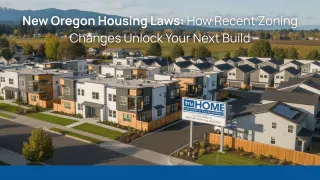 New Oregon Housing Laws: How Recent Zoning Changes Unlock Your Next Build