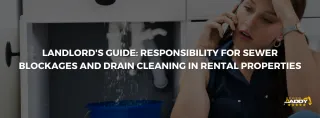 Landlord's Guide: Responsibility for Sewer Blockages and Drain Cleaning in Rental Properties