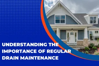 Understanding the Importance of Regular Drain Maintenance in Uniontown, PA and Morgantown, WV