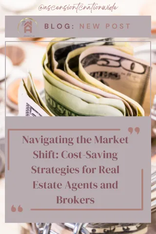 Navigating the Market Shift: Cost-Saving Strategies for Real Estate Agents and Brokers