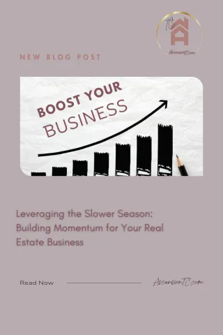 Leveraging the Slower Season: Building Momentum for Your Real Estate Business