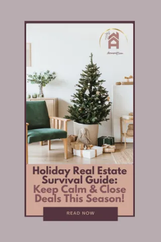 Holiday Real Estate Survival Guide: Keep Calm & Close Deals This Season!