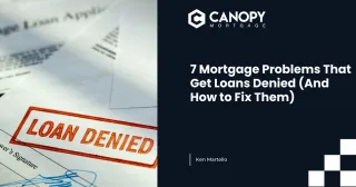 7 Mortgage Problems That Get Loans Denied (And How to Fix Them)
