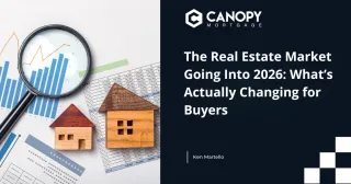 The Real Estate Market Going Into 2026: What’s Actually Changing for Buyers