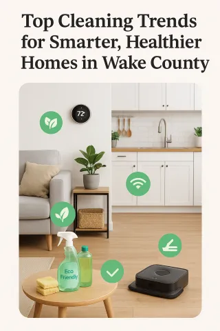Cleaning Trends Homeowners in Wake County Are Loving