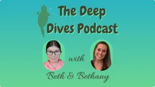 The Deep Dives Podcast with Beth and Bethany - Episode 1 - Elder care compared to the care of children