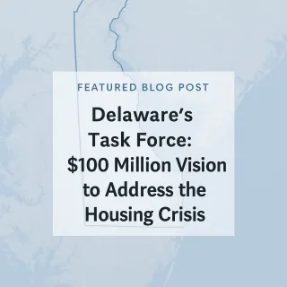 Delaware’s Task Force: $100 Million Vision to Address the Housing Crisis