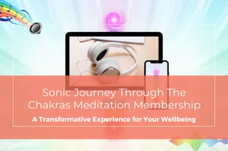 Sonic Journey Through The Chakras Meditation Membership