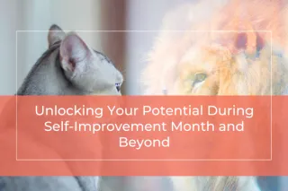 Unlocking Your Potential During Self-Improvement Month and Beyond