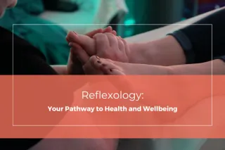 Reflexology: Your Pathway to Health and Wellbeing