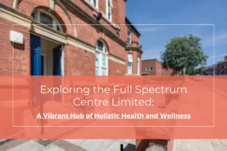 Exploring the Full Spectrum Centre Limited: A Vibrant Hub of Holistic Health and Wellness
