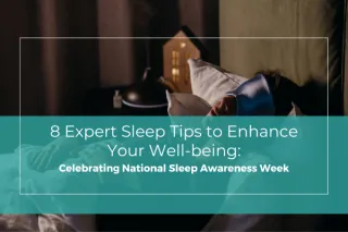 8 Expert Sleep Tips to Enhance Your Well-being: Celebrating National Sleep Awareness Week