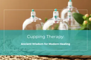 Cupping Therapy: Ancient Wisdom for Modern Healing