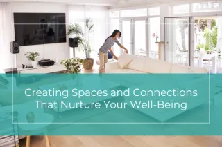 Creating Spaces and Connections That Nurture Your Well-Being